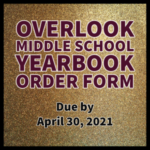 Overlook Middle School Yearbook Orders due by April 30, 2021.