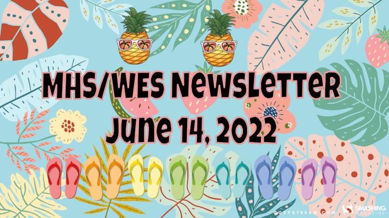 MHS/WES Newsletter June 14, 2022