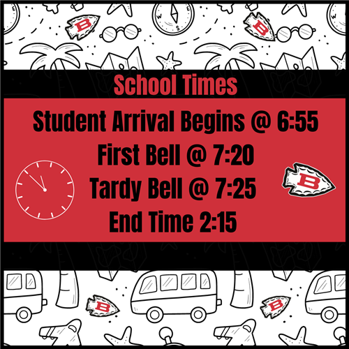 School Times: Student Arrival Begins at 6:55, First Bell at 7:20, Tardy Bell at 7:25, End Time 2:15