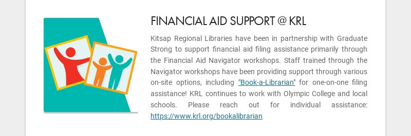 FINANCIAL AID SUPPORT @ KRL
Kitsap Regional Libraries have been in partnership with Graduate...