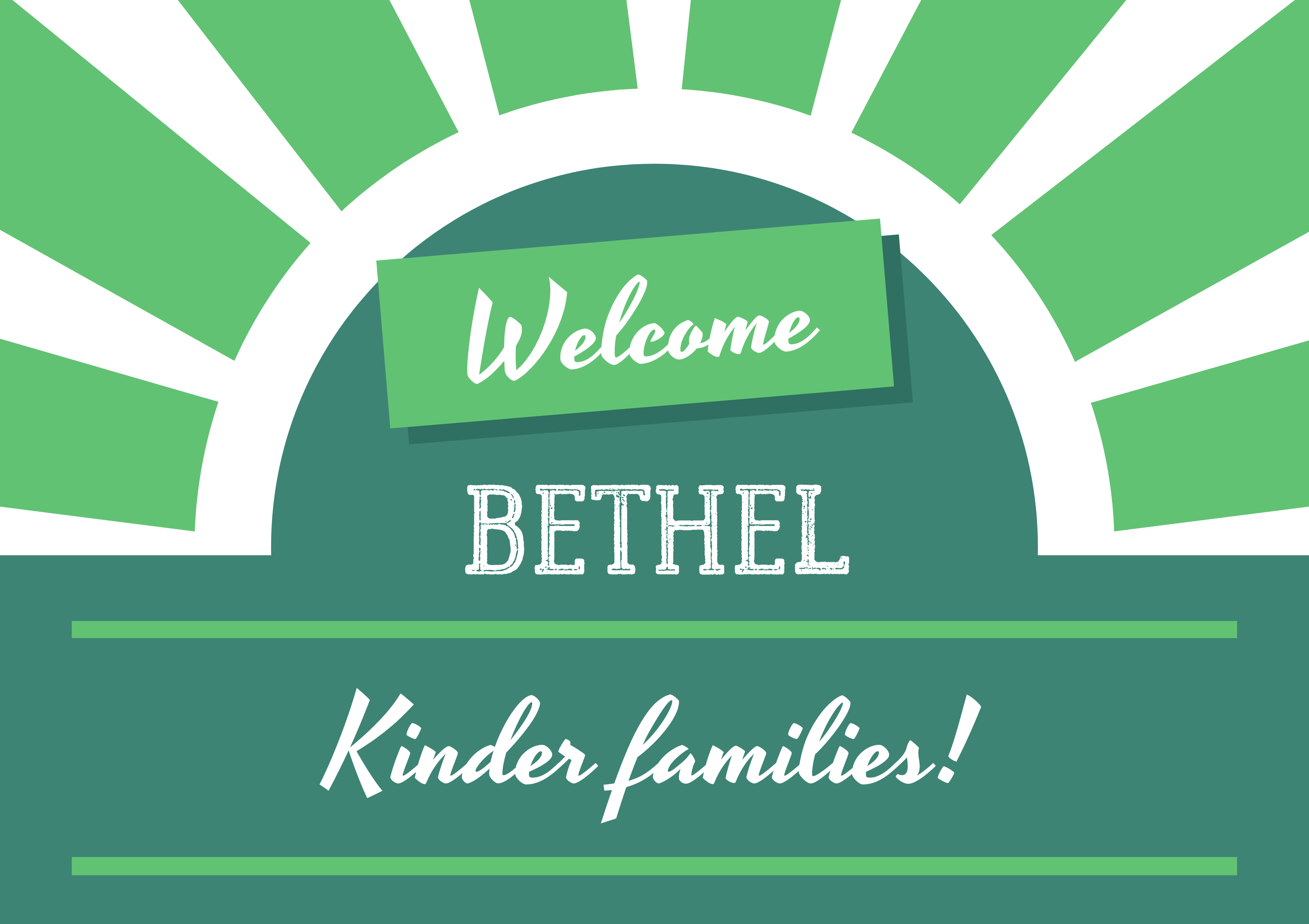 Green and white sign that says Welcome Bethel Kinder Families!