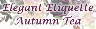 Elegant Etiquette - Autumn Tea