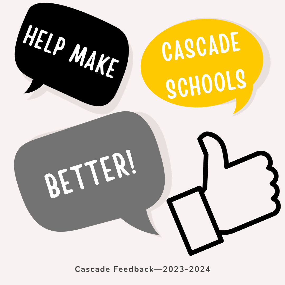 thought bubbles that read "help make Cascade Schools better!"