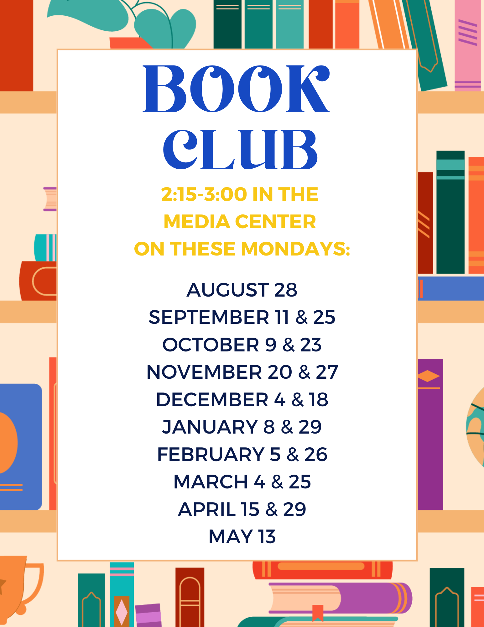 lists dates of book club meetings as august 28
september 11 & 25
october 9 & 23
november 20 & 27
december 4 & 18
january 8 & 29
february 5 & 26
march 4 & 25
april 15 & 29
May 13