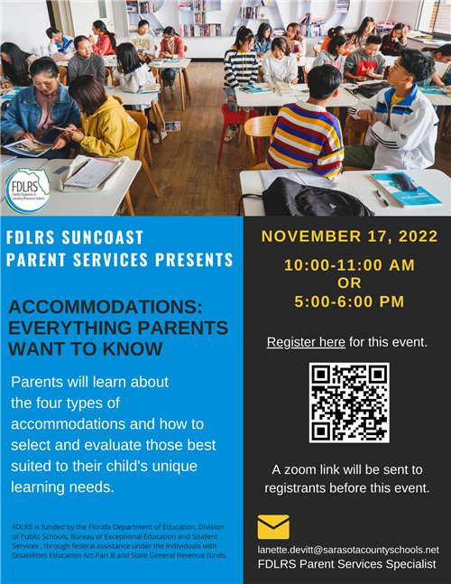 Accommodations Everything Parents Want to Know December 15, 2021 10:30-11:30 AM or 5:00-6:00 PM  Register at FDLRS Link