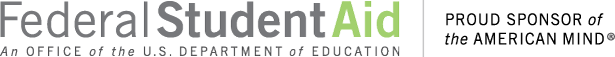 Federal Student Aid, an office of the U.S. Department of Education: Proud sponsor of the American mind.