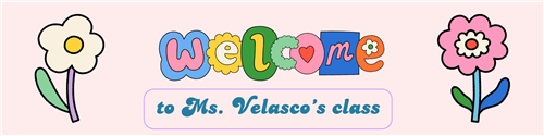Welcome to Ms. Velasco's class