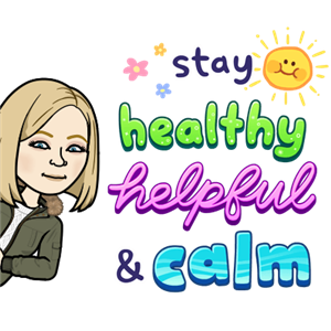 Stay healthy, helpful & calm 