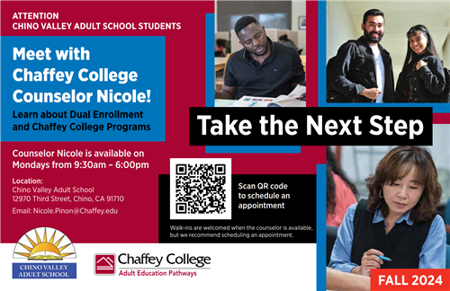 Meet with a Chaffey College counselor on Mondays in room 4 from 9:30AM-6:00pm to discuss Chaffey College programs.