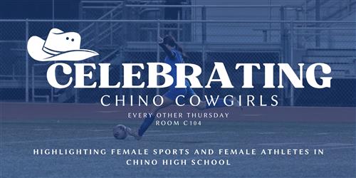 Celebrating Chino Cowgirls Club meets every other Thursday in Room C104 during lunch.