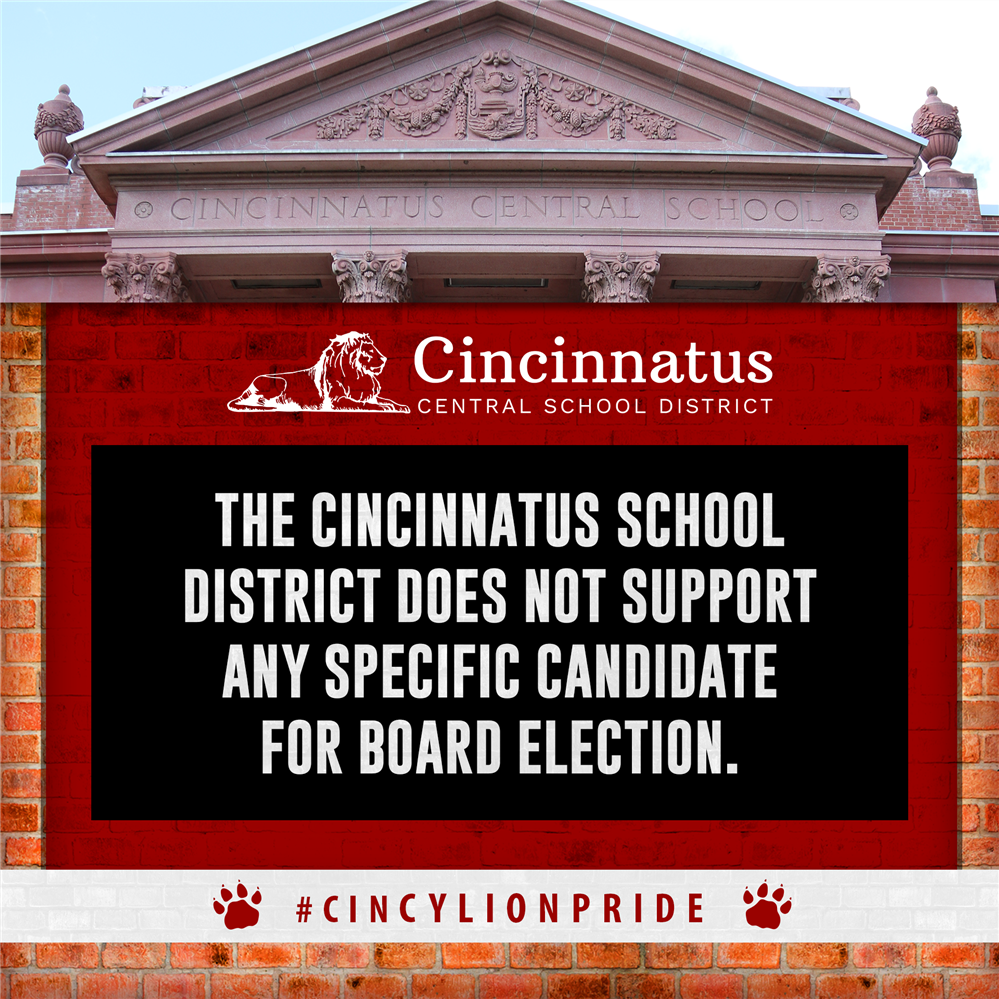  The Cincinnatus School District does not support any specific candidate for board election. 