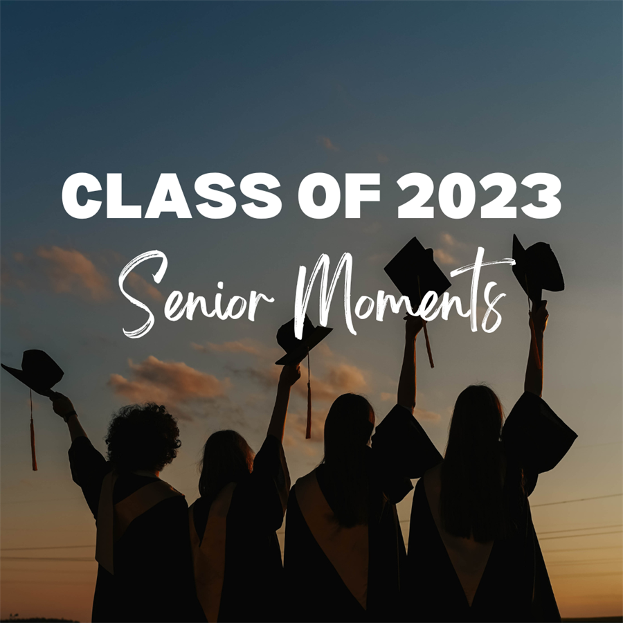 Class of 2023 - Senior Moments
