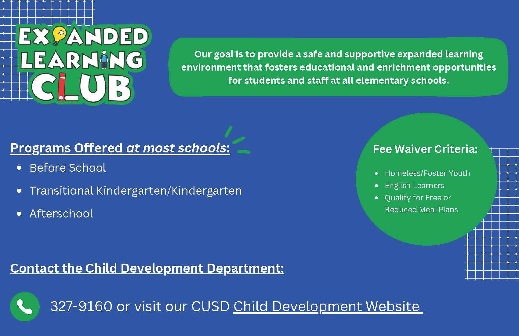 The Expanded Learning Club is a program providing before and after school care for all CUSD students from TK to sixth grade. The goal is to provide a safe and supportive expanded learning environment that fosters educational and enrichment opportunities f