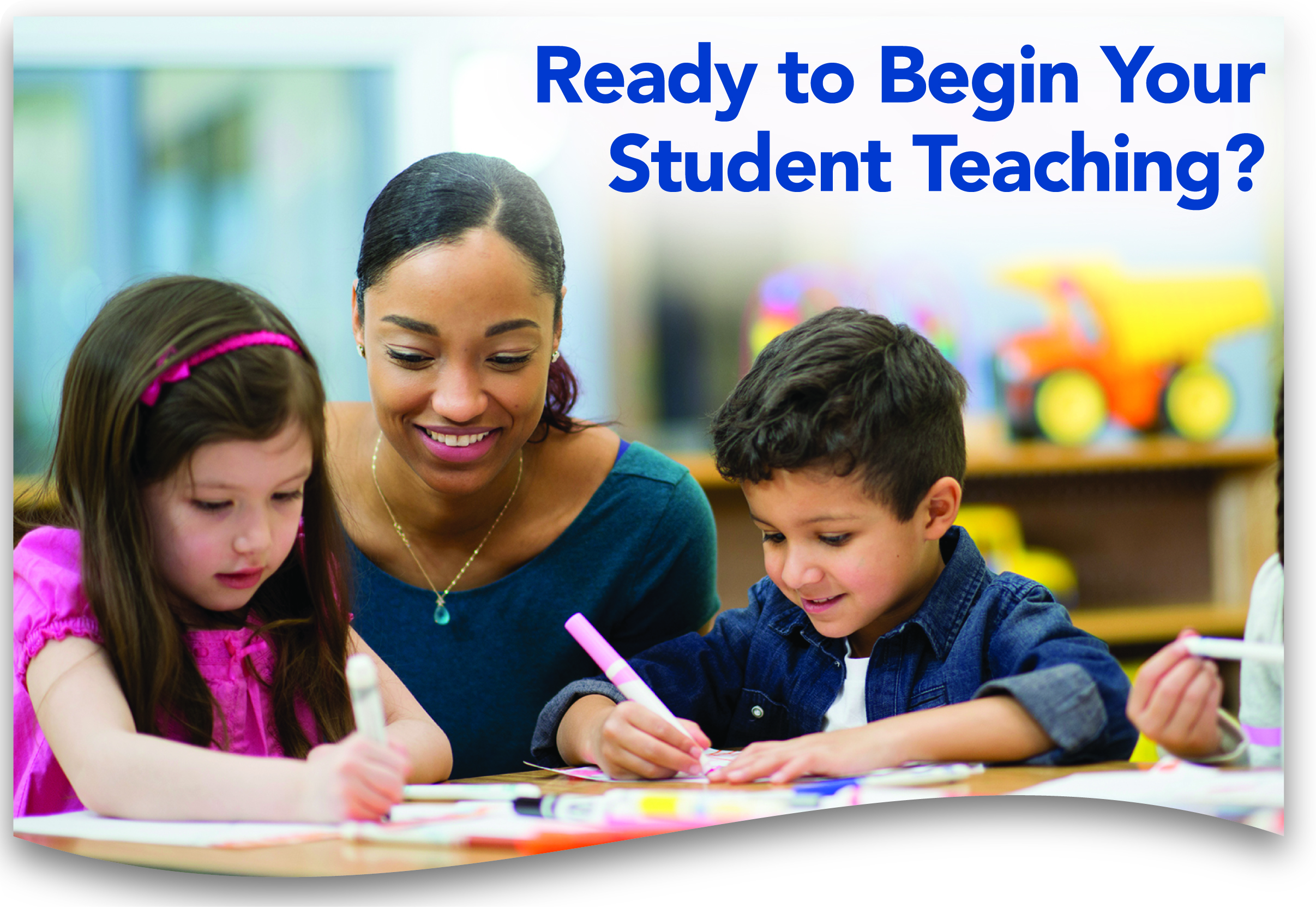 Ready to Begin your student teaching? Photo of teacher with students