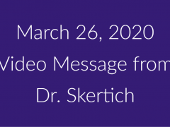 March 26, 2020 Video Message from Dr. Skertich