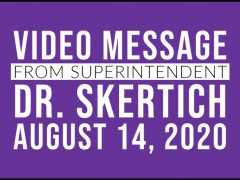 August 14, 2020 Video Message from Dr. Skertich