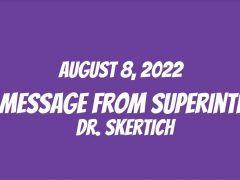 August 8, 2022 Video Message from Dr. Skertich