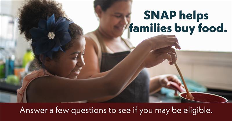 SNAP helps families buy food. Answer a few questions to see if you may be eligible.