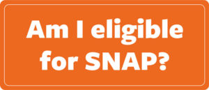 Click here to learn about SNAP eligibility.