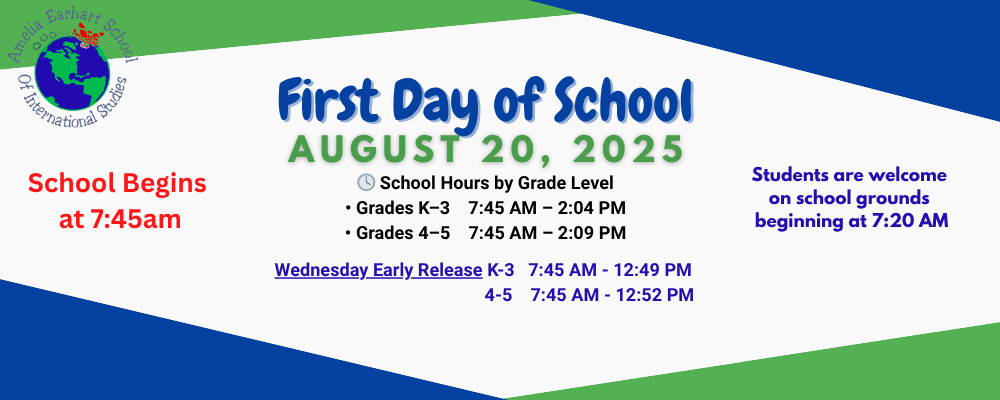 First Day of School is August 20, 2025 banner.  School Hours by Grade Level • Grades K–3: 7:45 AM – 2:04 PM • Grades 4–5: 7:45 AM – 2:09 PM. Wednesday is early release with K-3 12:49pm dismissal and 4-5 12:52pm dismissal. Students are welcome on school grounds beginning at 7:20 AM.