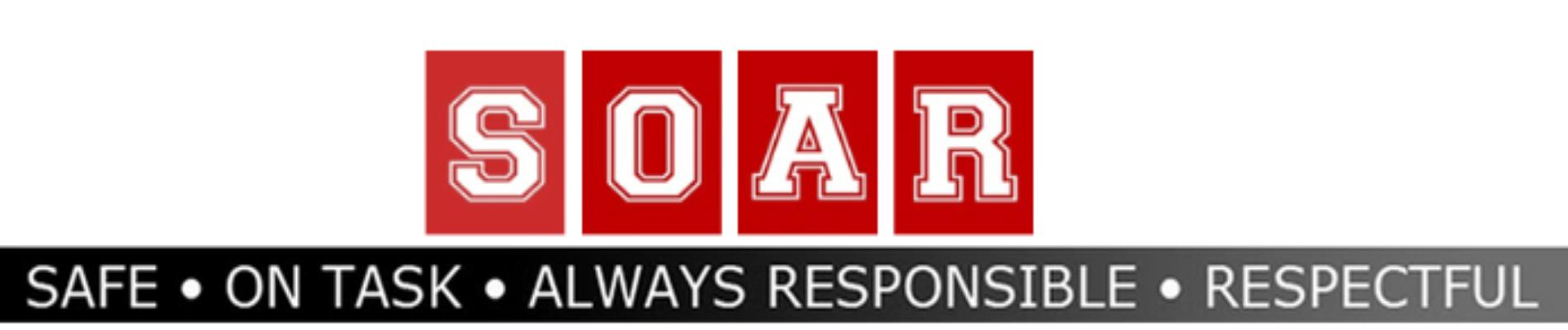 Soar. Safe, on task, always responsible, respectful