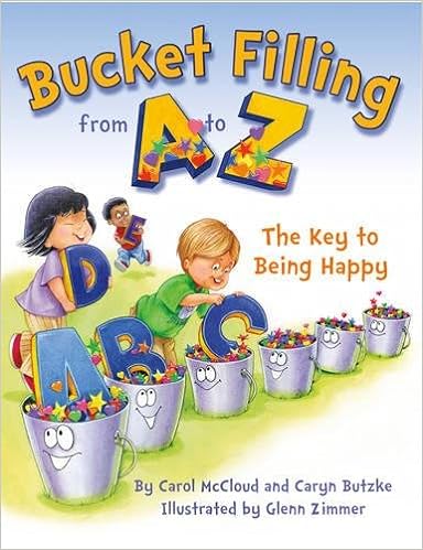 Bucket Filling from A to Z: The Key to Being Happy: McCloud, Carol, Butzke,  Caryn, Zimmer, Glenn: 9781938326189: Amazon.com: Books