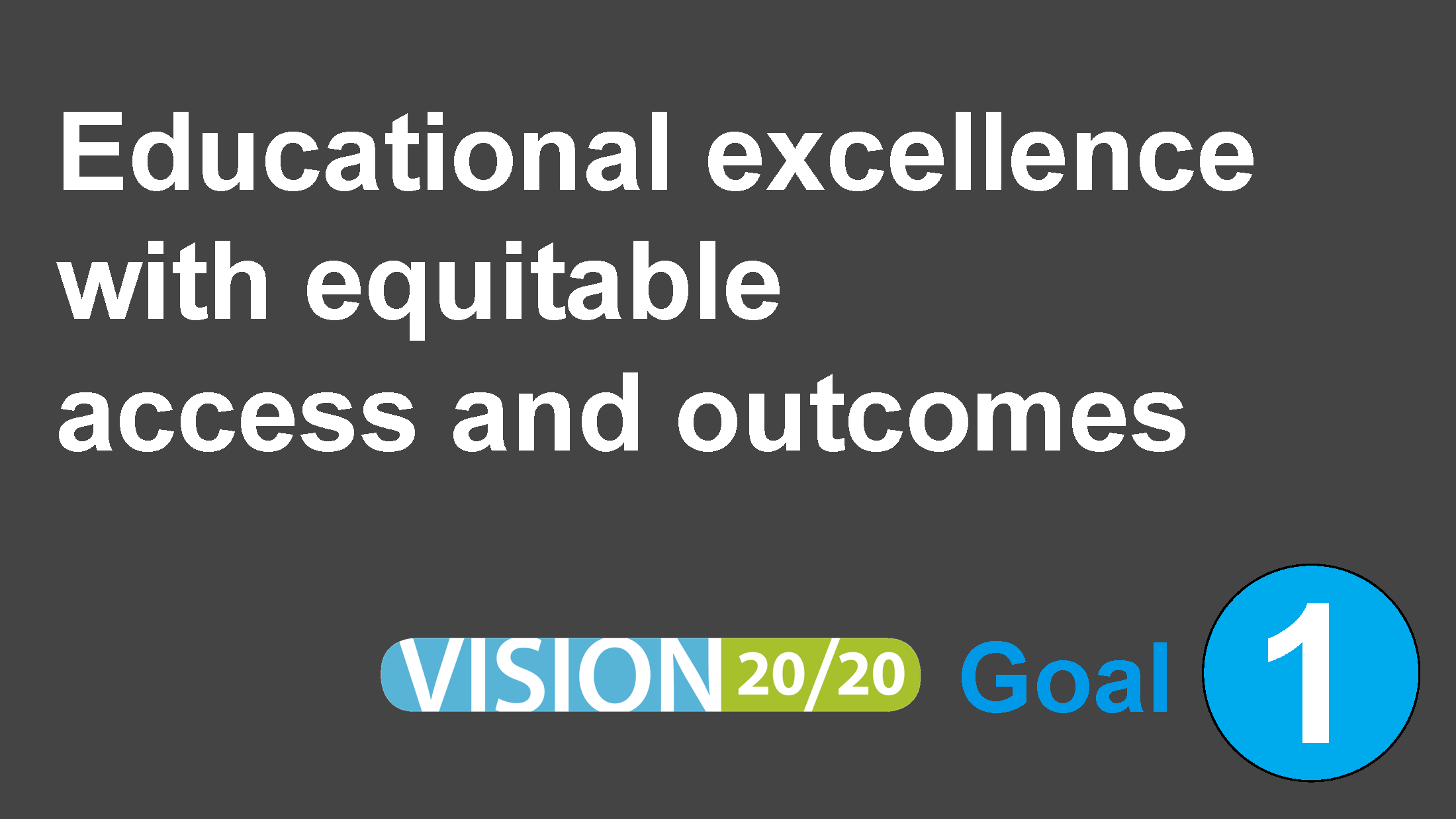 4J Vision 20/20 Goal I: Educational excellence with equitable access and outcomes