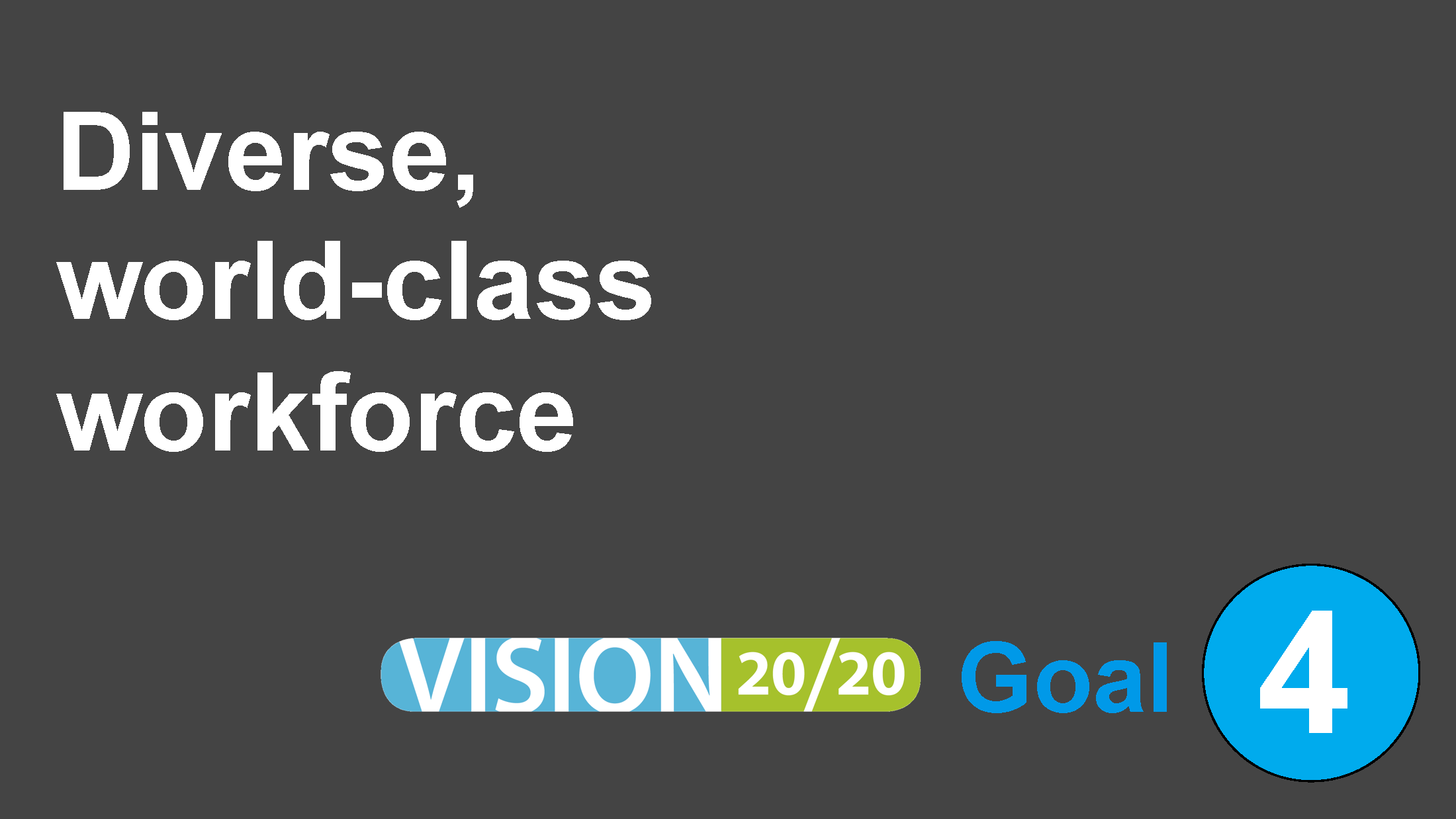 4J Vision 20/20 Strategic Plan Goal 4: Diverse, world-class workforce