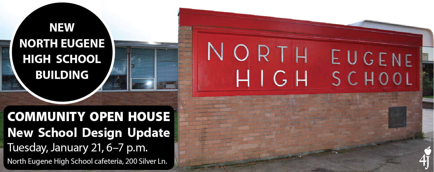 North Eugene High School design open house — Tuesday, January 21, 6–7 p.m., at NEHS