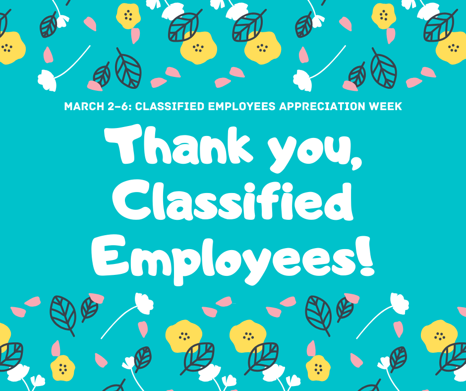 March 2–6 is Classified Employees Appreciation Week. Thank you, classified employees!