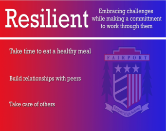 Resilient - Embracing challenges while making a commitment to work through them. Take time to eat a healthy meal. Build relationships with peers. Take care of others.