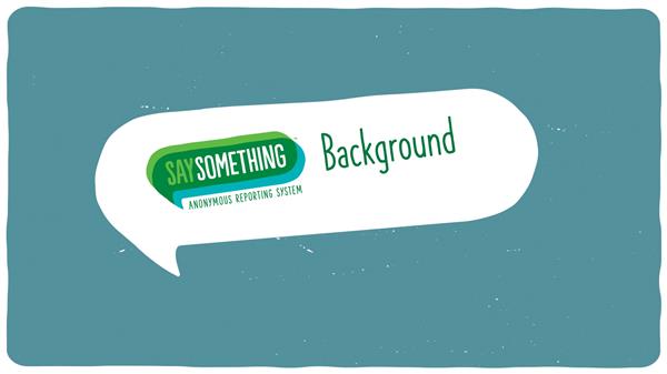 Say Something Anonymous Reporting System Background Cover Page
