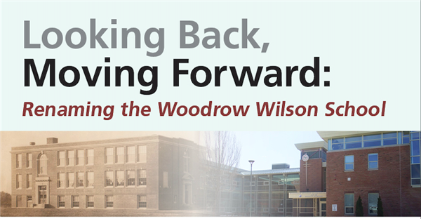 Looking Back, Moving Forward: Renaming the Woodrow Wilson School 