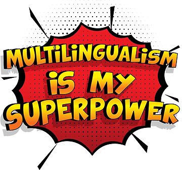  Multilingualism is my superpower!