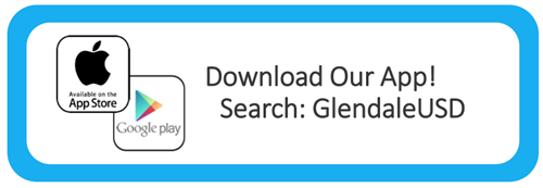 Download Our App! Search: GlendaleUSD 