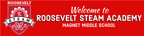 Welcome to Roosevelt STEAM Academy Magnet Middle School  