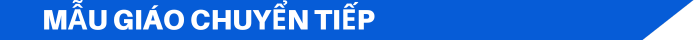 MẪU GIÁO CHUYỂN TIẾP