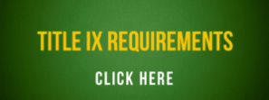 TITLE IX REQUIREMENTS