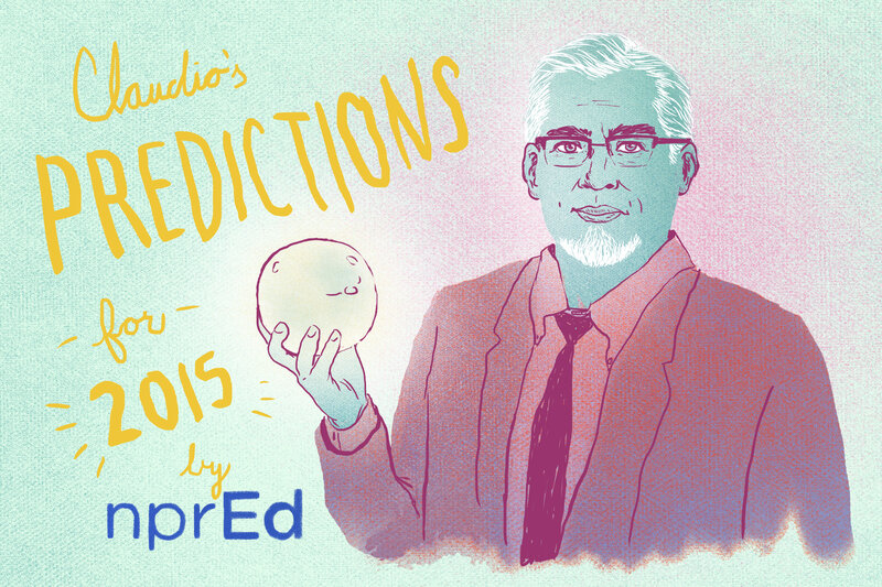 Claudio's stories to watch in 2015 at NPR Ed Claudio's stories to watch in 2015 at NPR Ed