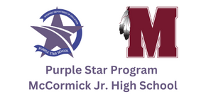 Select this block to visit the McCormick JHS Purple Star program website. WY Purple Star Logo - Purple Star Program (purple star with a purple ribbon woven around the star - on top it has Wyoming Department of Education and on bottom of ribbon it has Purple Star School.