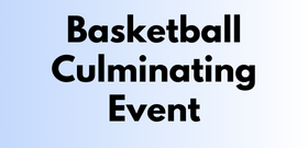 Selecting this block will redirect you to the Basketball Culminating Event PDF document.