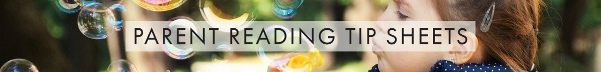 Parent Reading Tip Sheets