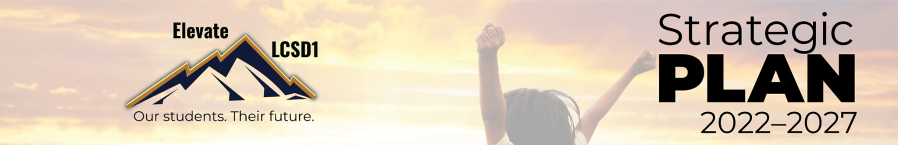 Elevate LCSD1, Our students. Their future. Strategic Plan 2022-2027 - please click this link to view the PDF document. 