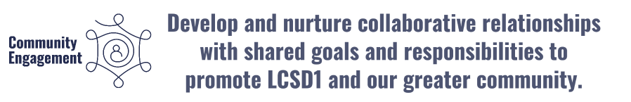 Develop and nurture collaborative relationships with shared goals and responsibilities to promote LCSD1 and our greater community.