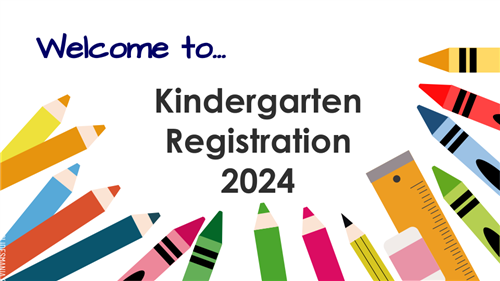 Welcome To... Kindergarten Registration 2024