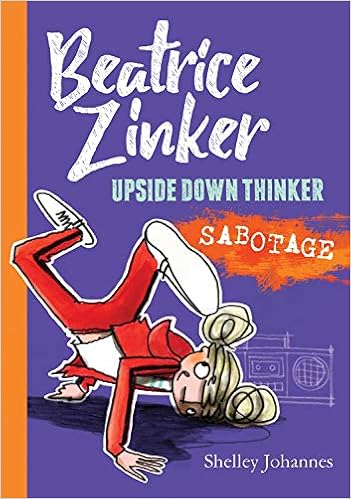 Sabotage (Beatrice Zinker, Upside Down Thinker, 3): Johannes, Shelley, Johannes, Shelley: 9781484767405: Amazon.com: Books