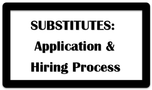 Substitutes - Hiring & Application Process Substitutes - Hiring & Application Process