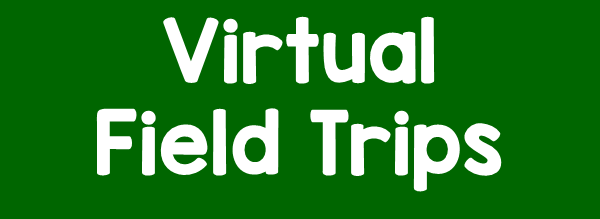 click here to see Virtual Field Trips and Interactive sites