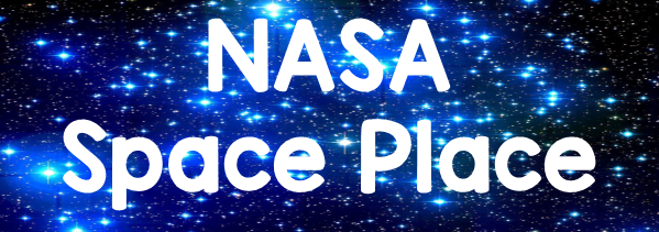 click here for NASA Space Place, kids explore Earth and Space!