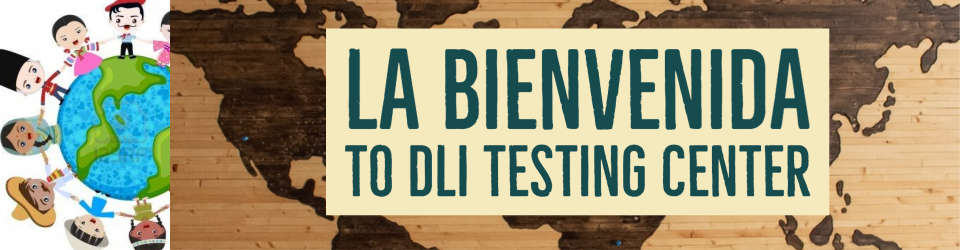 la bienvenida to DLI testing center